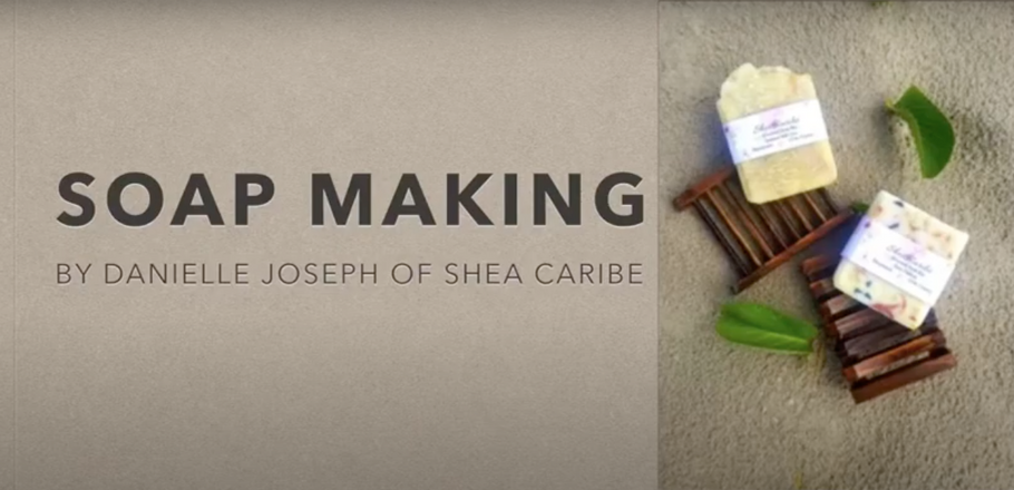 Soap Making with Danielle Joseph of Shea Caribé